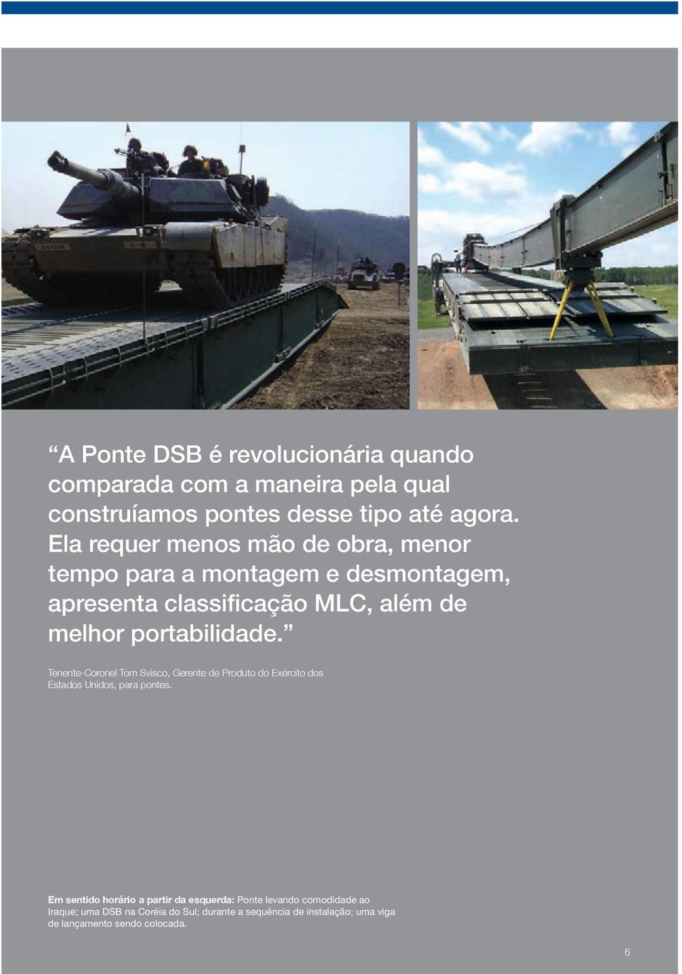 portabilidade. Tenente-Coronel Tom Svisco, Gerente de Produto do Exército dos Estados Unidos, para pontes.