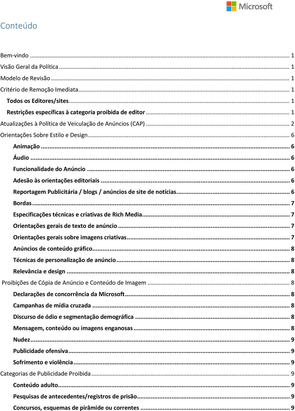 .. 6 Reprtagem Publicitária / blgs / anúncis de site de ntícias... 6 Brdas... 7 Especificações técnicas e criativas de Rich Media... 7 Orientações gerais de text de anúnci.