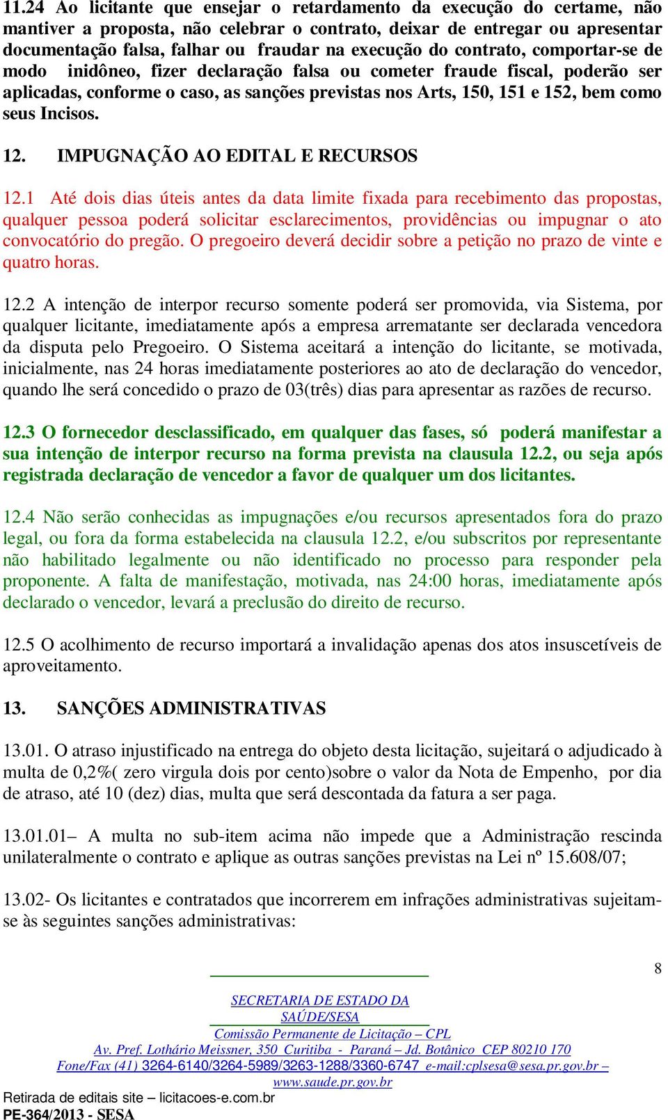 seus Incisos. 12. IMPUGNAÇÃO AO EDITAL E RECURSOS 12.