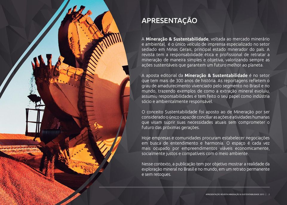 A aposta editorial da Mineração & Sustentabilidade é no setor que tem mais de 300 anos de história.