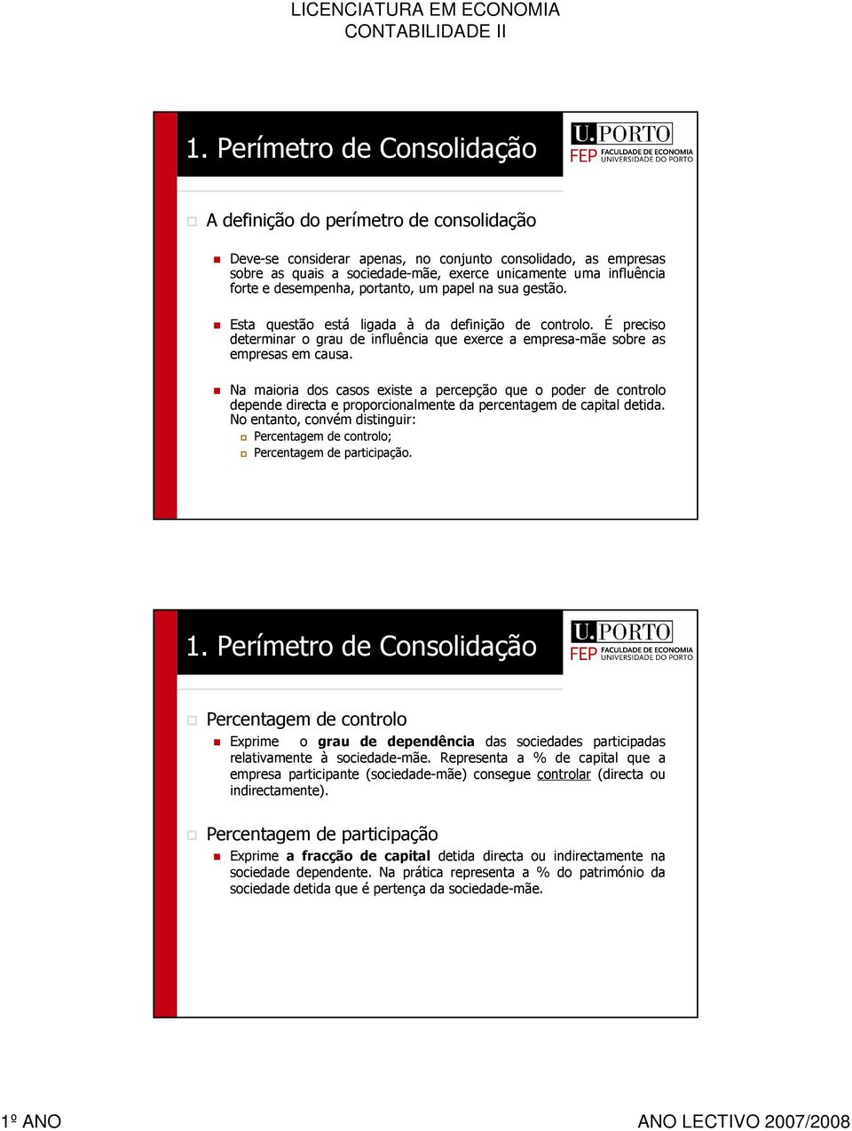 Na maioria dos casos existe a percepção que o poder de controlo depende directa e proporcionalmente da percentagem de capital detida.