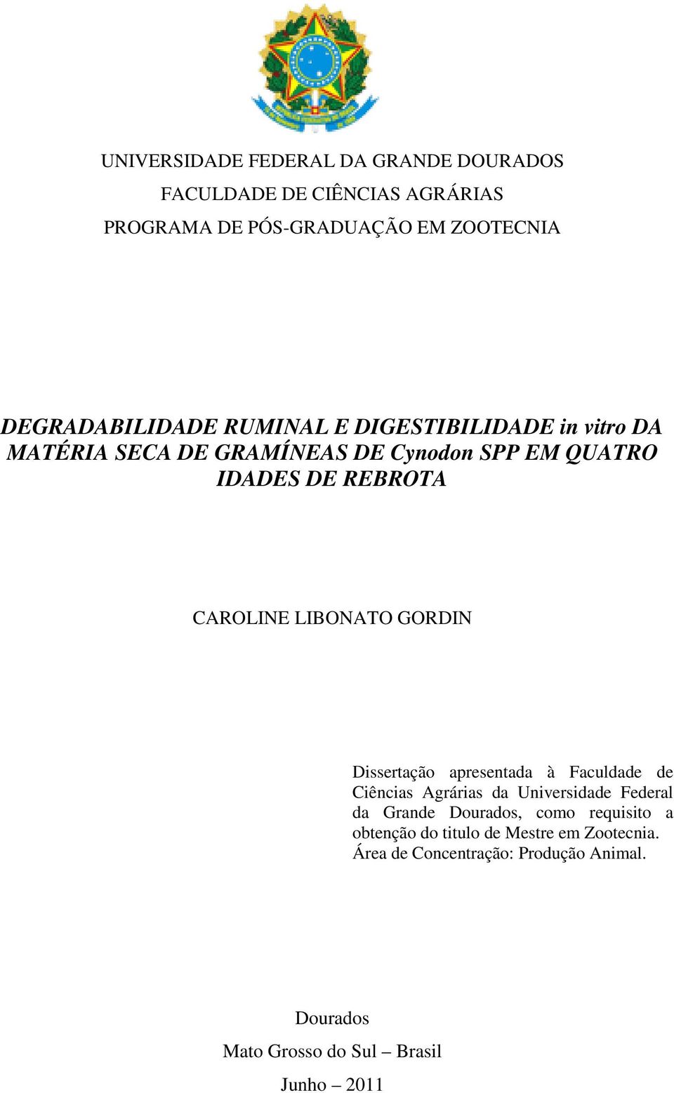 CAROLINE LIBONATO GORDIN Dissertação apresentada à Faculdade de Ciências Agrárias da Universidade Federal da Grande Dourados,