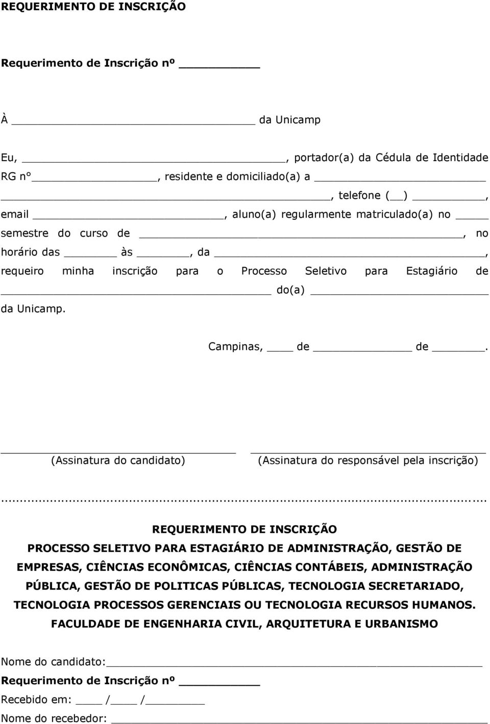 (Assinatura do candidato) (Assinatura do responsável pela inscrição).