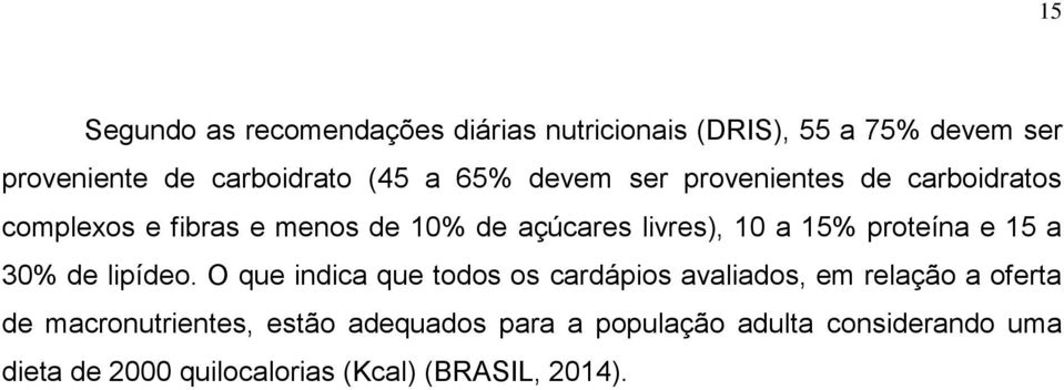 proteína e 15 a 30% de lipídeo.