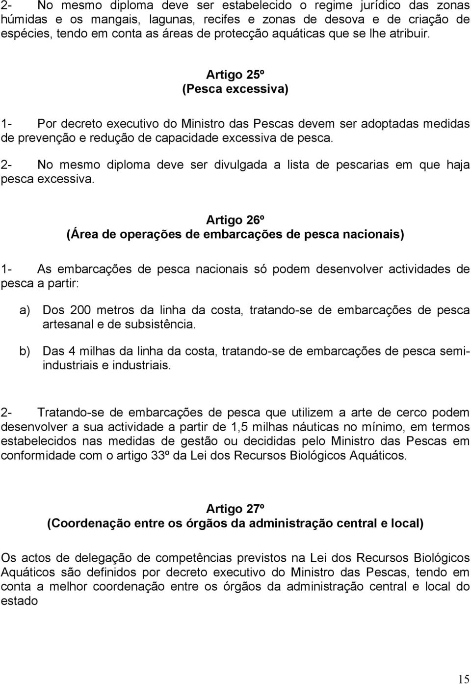 2- No mesmo diploma deve ser divulgada a lista de pescarias em que haja pesca excessiva.