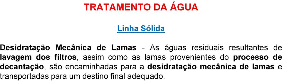 lamas provenientes do processo de decantação, são encaminhadas para a