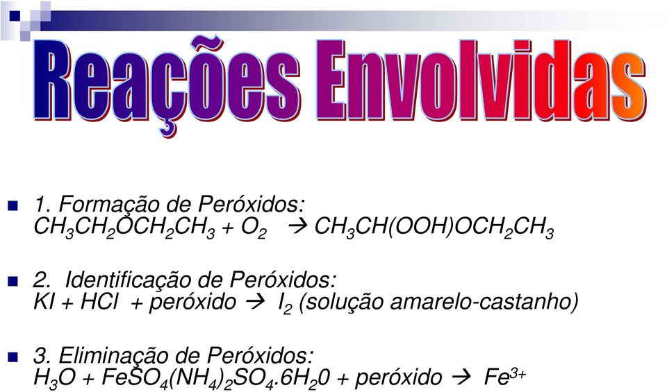 Identificação de Peróxidos: KI + HCl + peróxido I 2