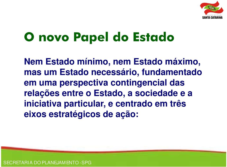 contingencial das relações entre o Estado, a sociedade e a