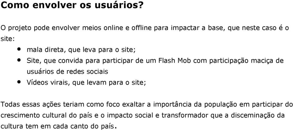 site; Site, que convida para participar de um Flash Mob com participação maciça de usuários de redes sociais Vídeos virais,