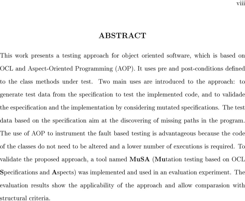 Two main uses are introduced to the approach: to generate test data from the specication to test the implemented code, and to validade the especication and the implementation by considering mutated