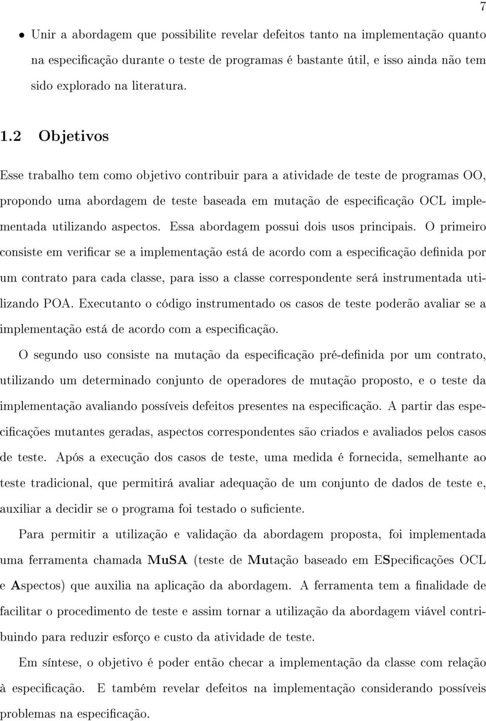 aspectos. Essa abordagem possui dois usos principais.