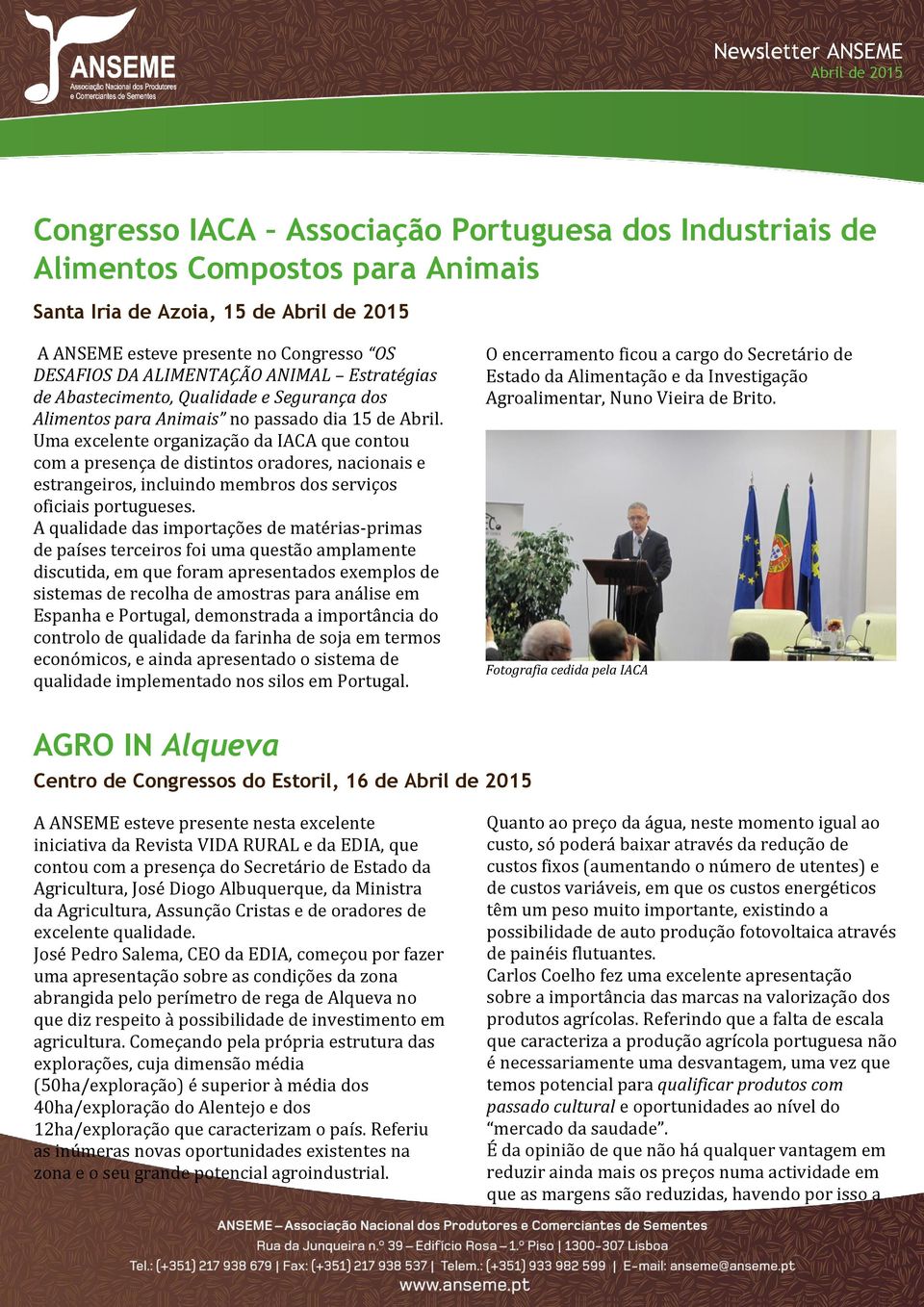 Uma excelente organização da IACA que contou com a presença de distintos oradores, nacionais e estrangeiros, incluindo membros dos serviços oficiais portugueses.