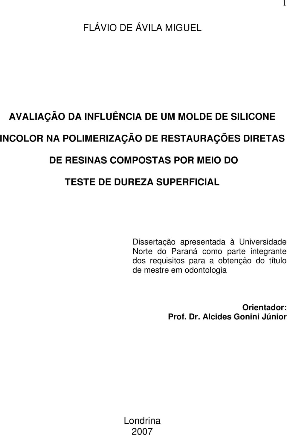 SUPERFICIAL Dissertação apresentada à Universidade Norte do Paraná como parte integrante dos