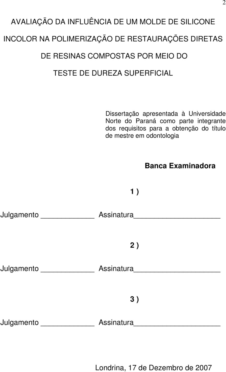 Paraná como parte integrante dos requisitos para a obtenção do título de mestre em odontologia Banca