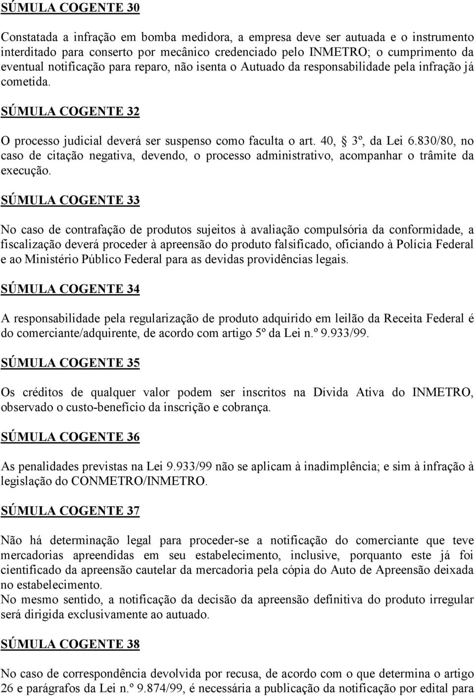 830/80, no caso de citação negativa, devendo, o processo administrativo, acompanhar o trâmite da execução.