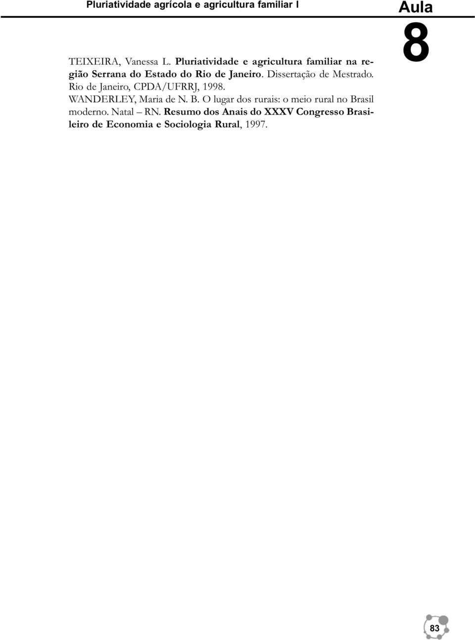 Dissertação de Mestrado. Rio de Janeiro, CPDA/UFRRJ, 1998. WANDERLEY, Maria de N. B.