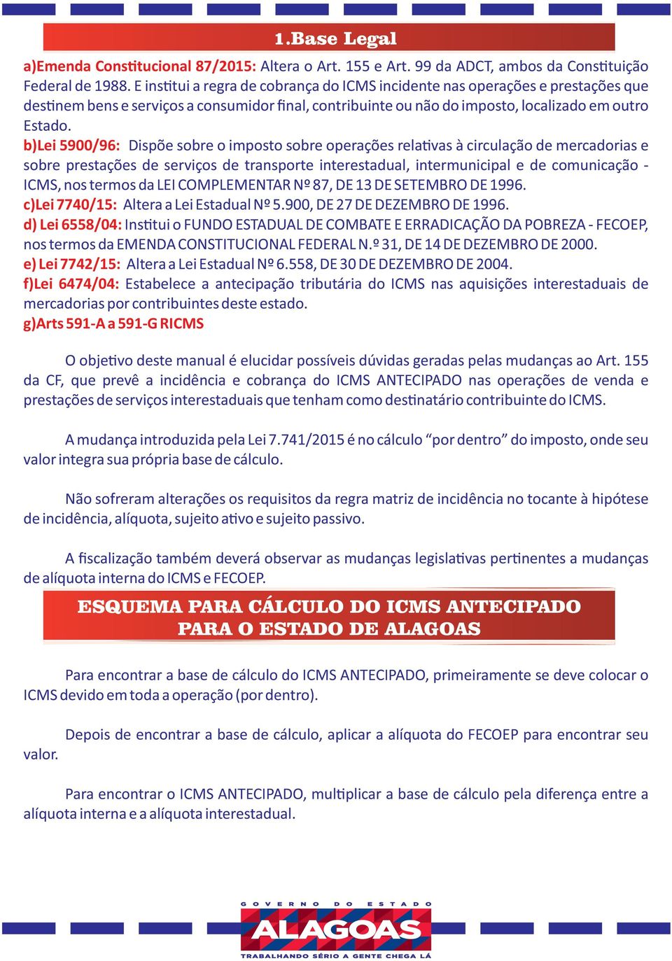 b)lei 5900/96: Dispõe sobre o imposto sobre operações rela vas à circulação de mercadorias e sobre prestações de serviços de transporte interestadual, intermunicipal e de comunicação - ICMS, nos