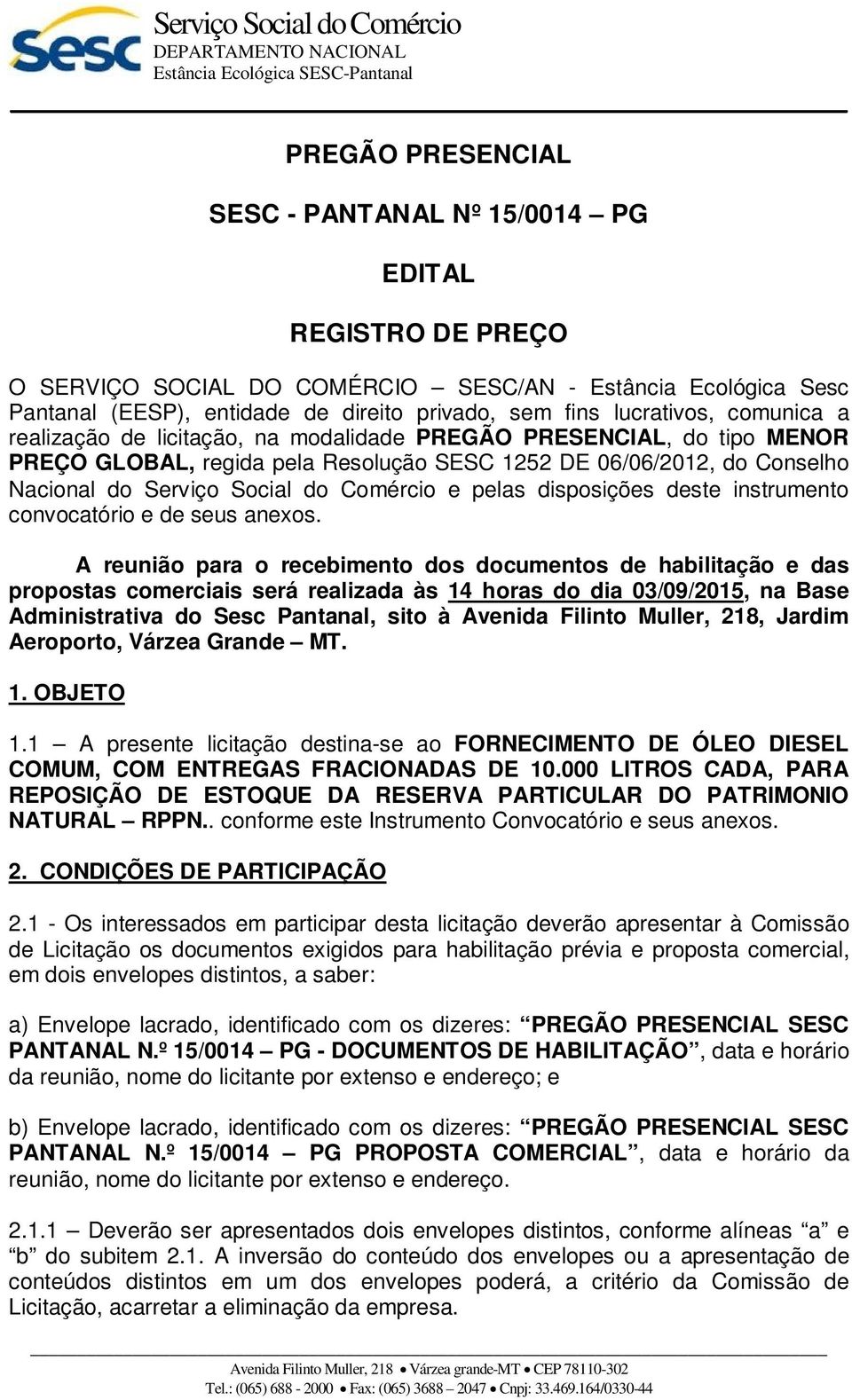 06/06/2012, do Conselho Nacional do Serviço Social do Comércio e pelas disposições deste instrumento convocatório e de seus anexos.