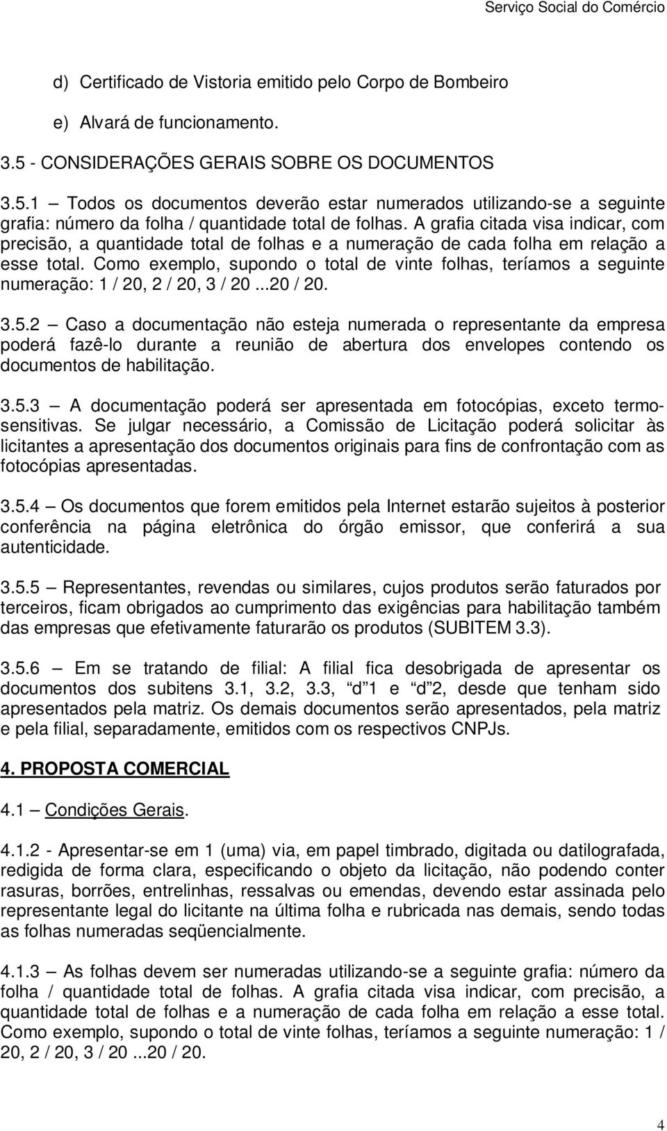 A grafia citada visa indicar, com precisão, a quantidade total de folhas e a numeração de cada folha em relação a esse total.