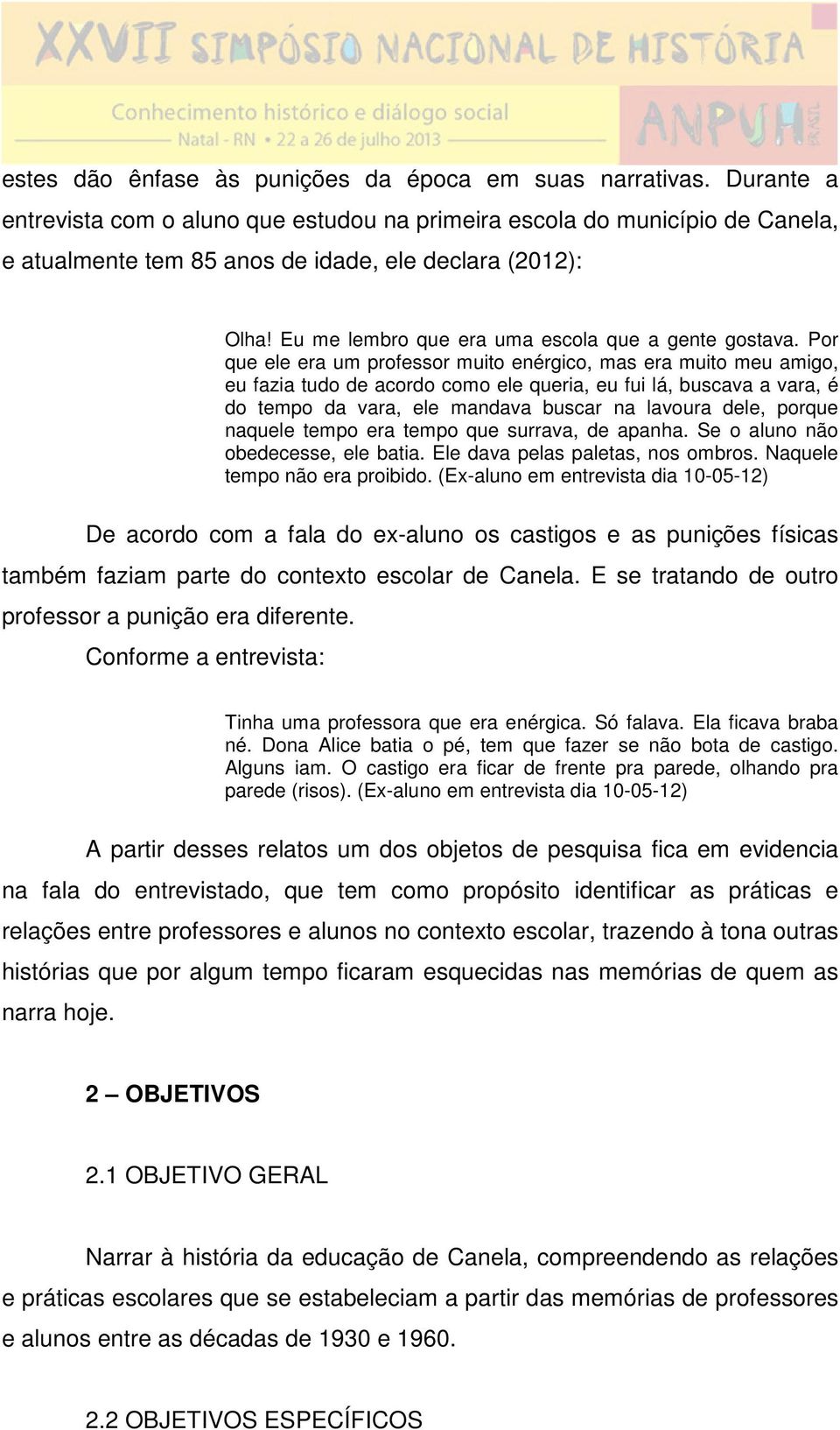 Eu me lembro que era uma escola que a gente gostava.