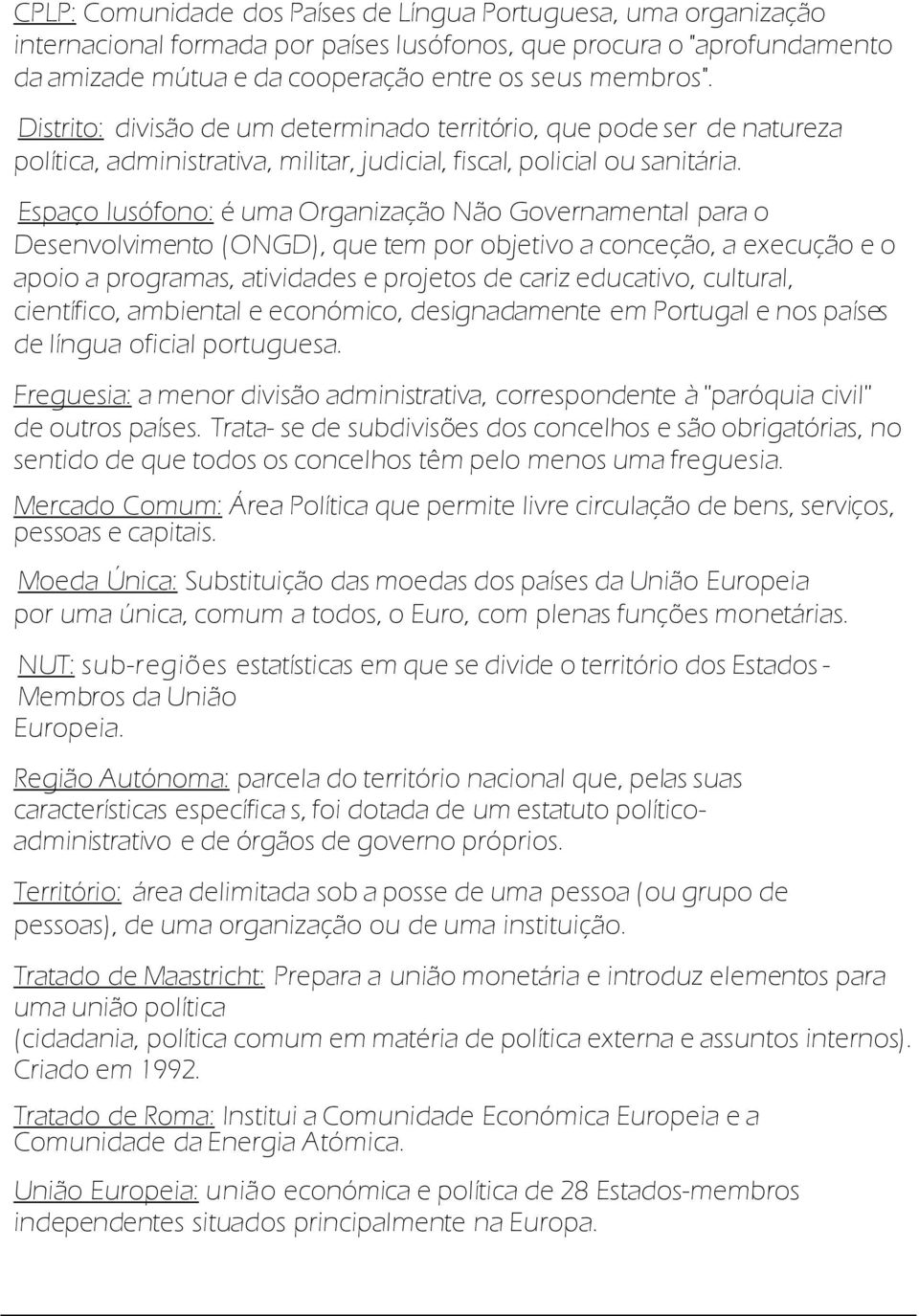 Espaço lusófono: é uma Organização Não Governamental para o Desenvolvimento (ONGD), que tem por objetivo a conceção, a execução e o apoio a programas, atividades e projetos de cariz educativo,