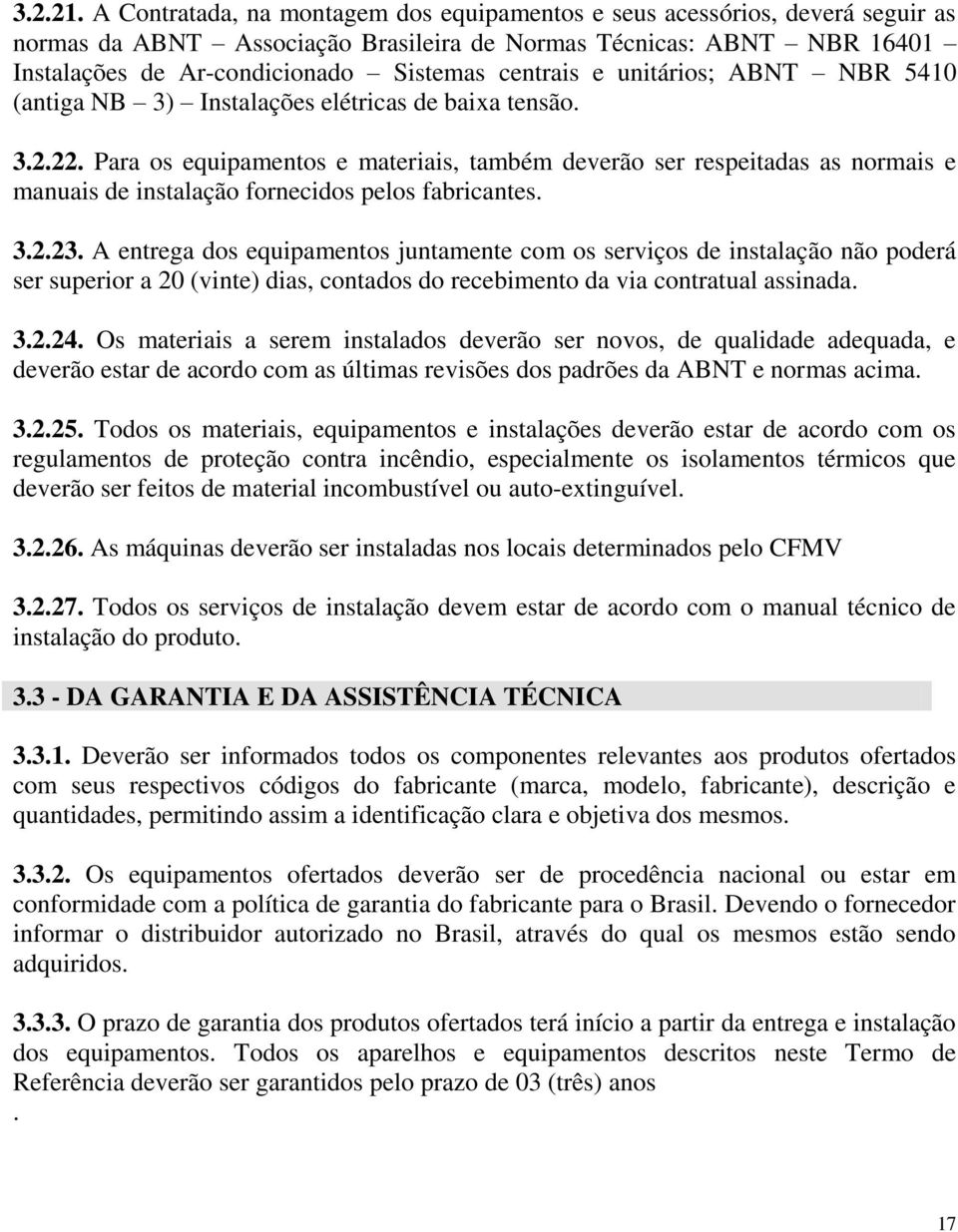 e unitários; ABNT NBR 5410 (antiga NB 3) Instalações elétricas de baixa tensão. 3.2.22.