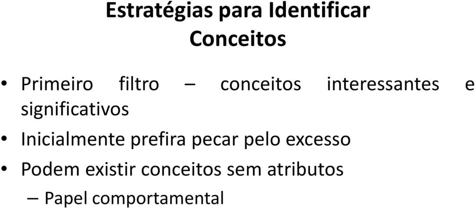 Inicialmente prefira pecar pelo excesso Podem