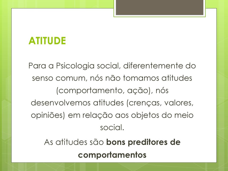 desenvolvemos atitudes (crenças, valores, opiniões) em relação