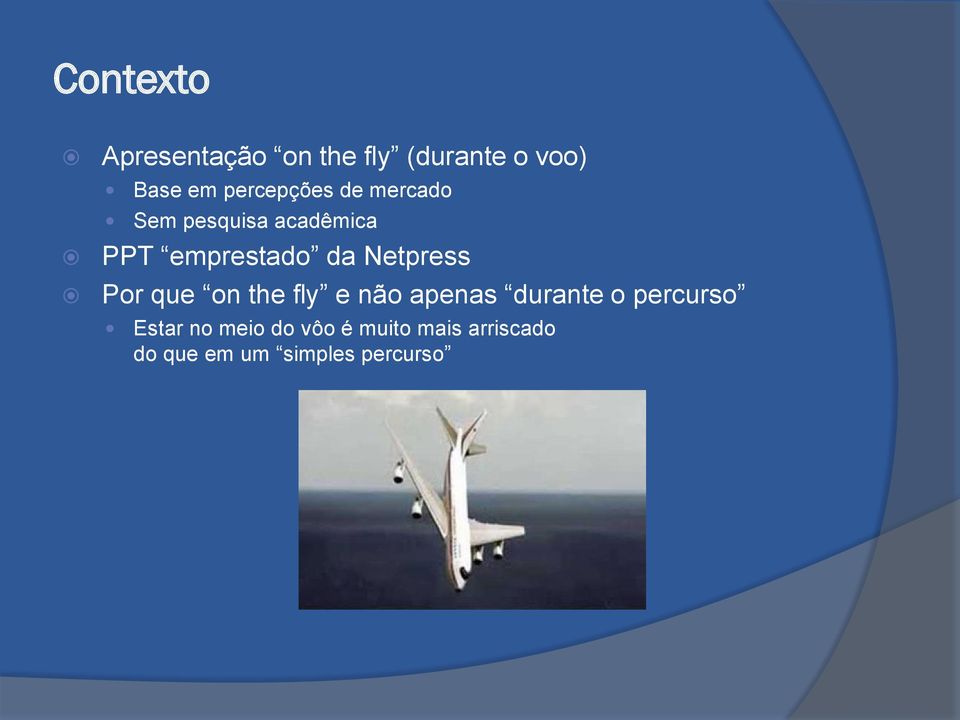 Netpress Por que on the fly e não apenas durante o percurso