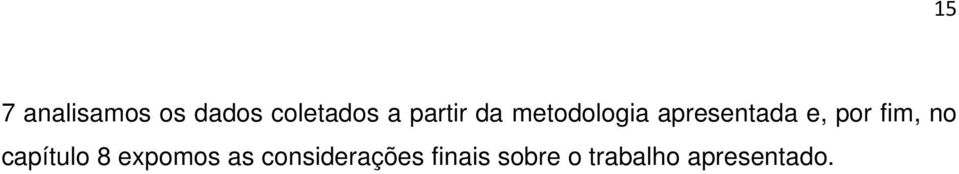 por fim, no capítulo 8 expomos as