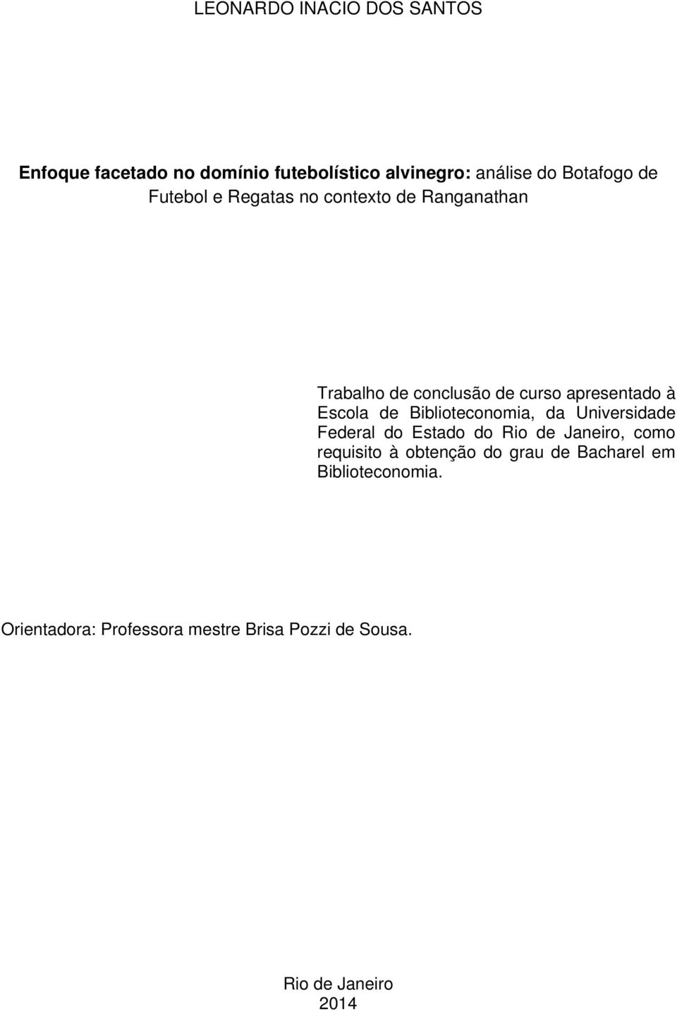 Biblioteconomia, da Universidade Federal do Estado do Rio de Janeiro, como requisito à obtenção do