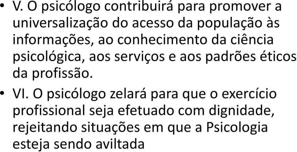 éticos da profissão. VI.