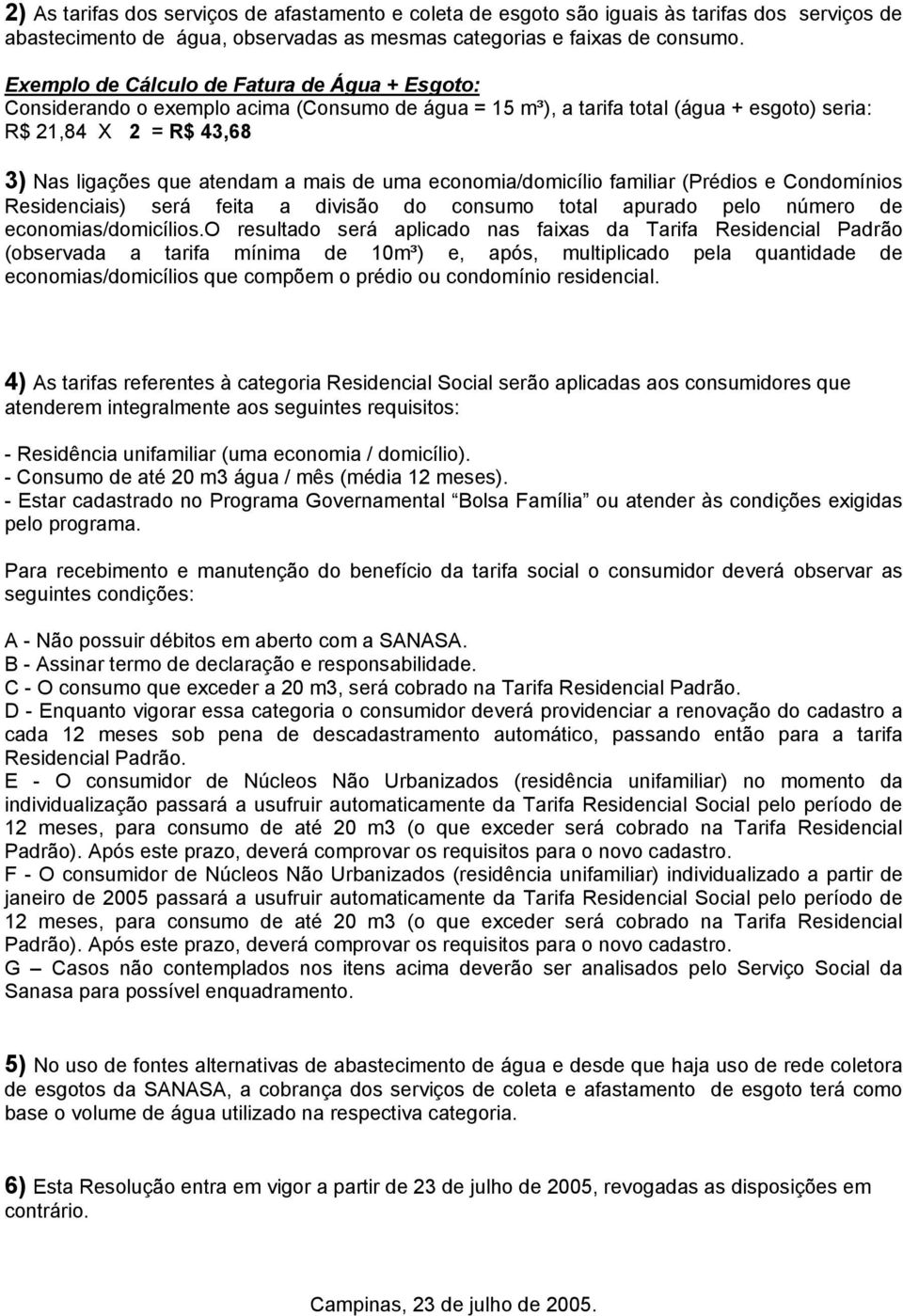 de uma economia/domicílio familiar (Prédios e Condomínios Residenciais) será feita a divisão do consumo total apurado pelo número de economias/domicílios.