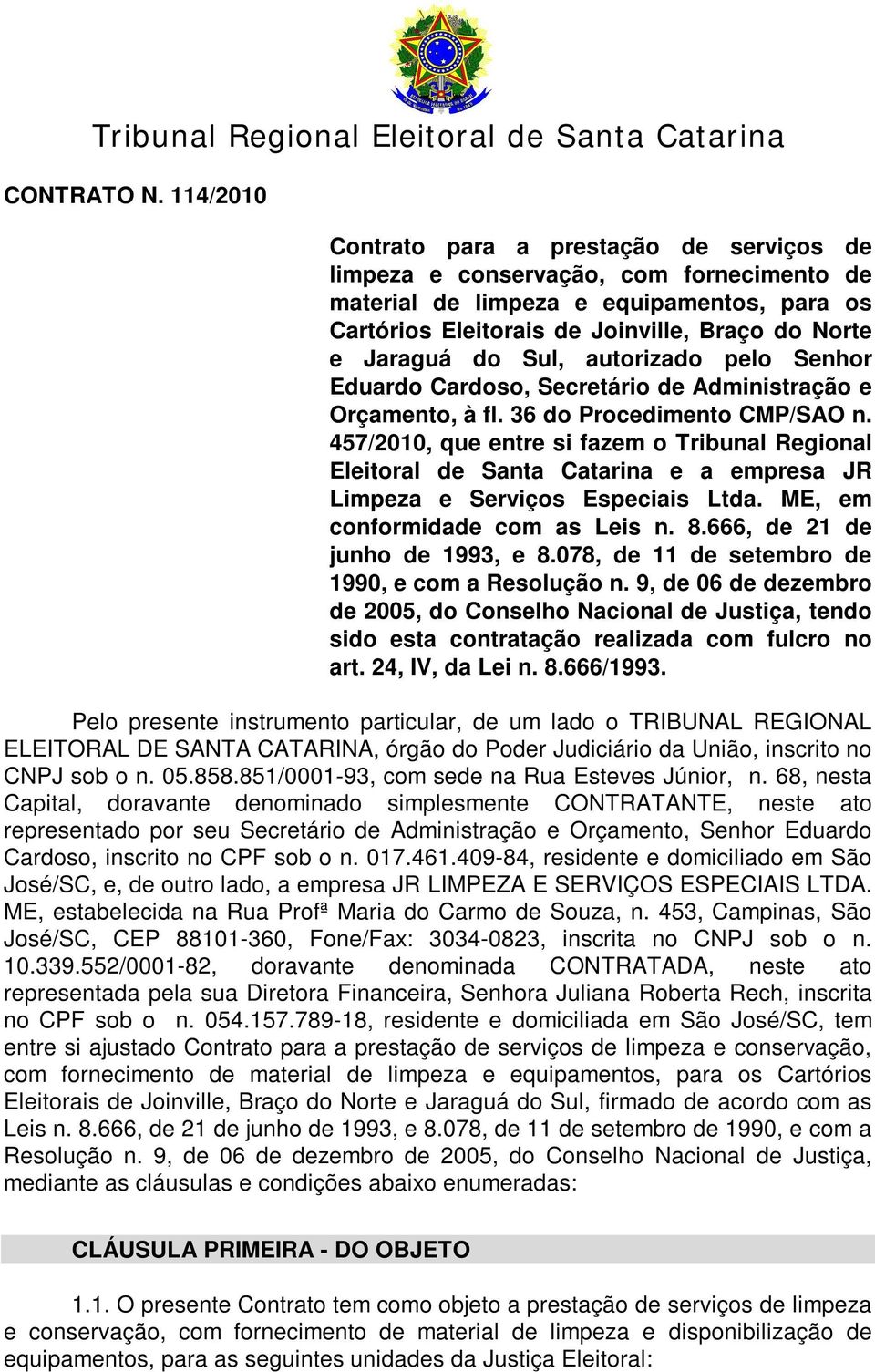 Sul, autorizado pelo Senhor Eduardo Cardoso, Secretário de Administração e Orçamento, à fl. 36 do Procedimento CMP/SAO n.