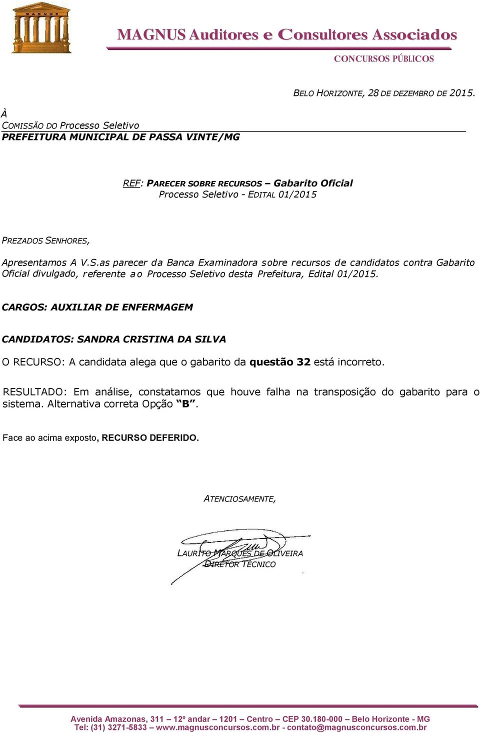 RESULTADO: Em análise, constatamos que houve falha na transposição do