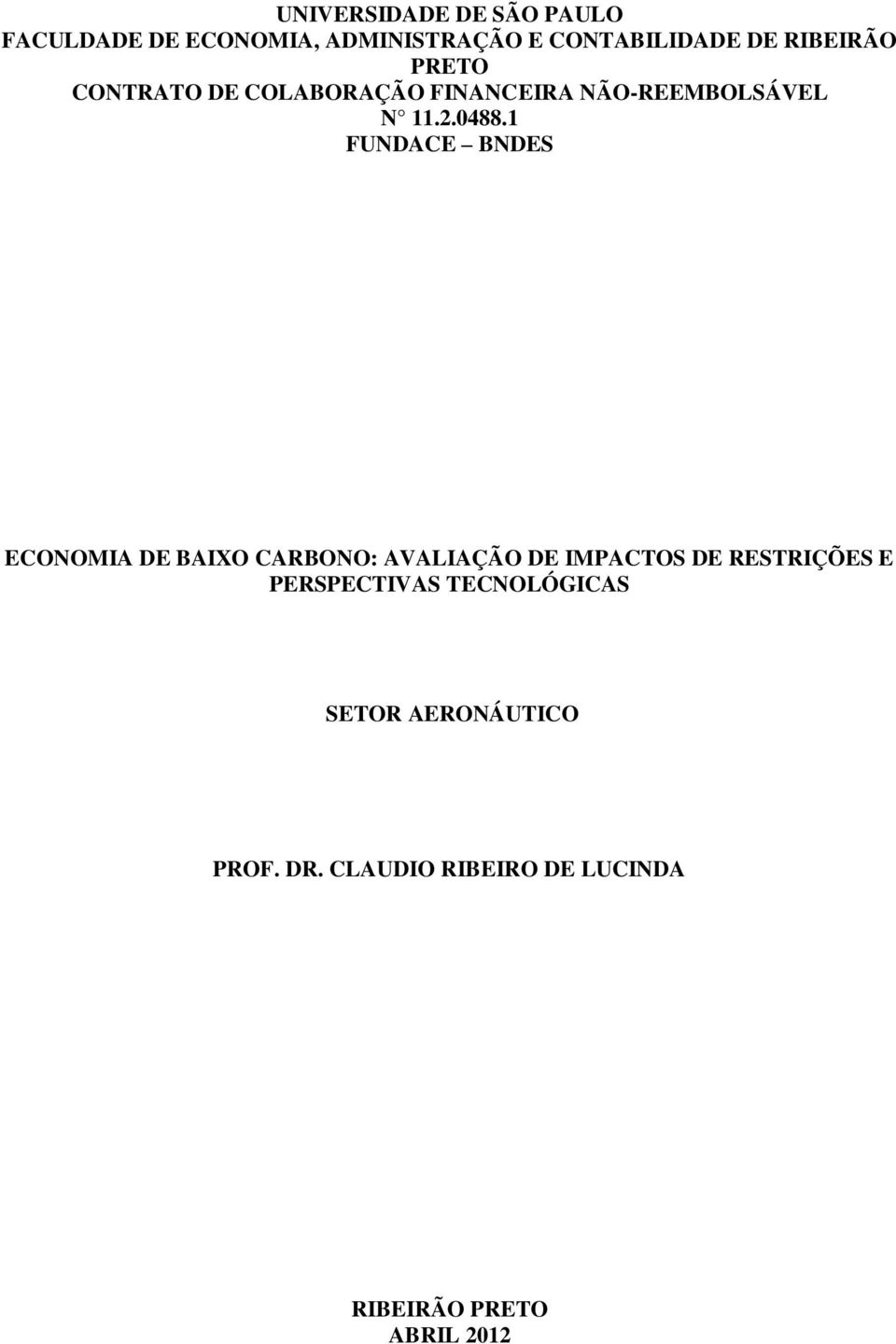 1 FUNDACE BNDES ECONOMIA DE BAIXO CARBONO: AVALIAÇÃO DE IMPACTOS DE RESTRIÇÕES E