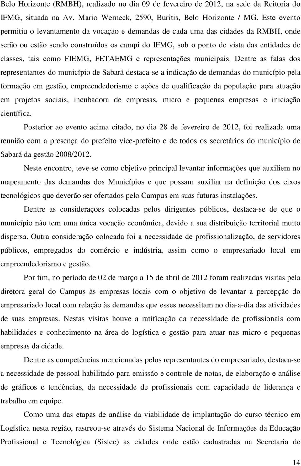 como FIEMG, FETAEMG e representações municipais.