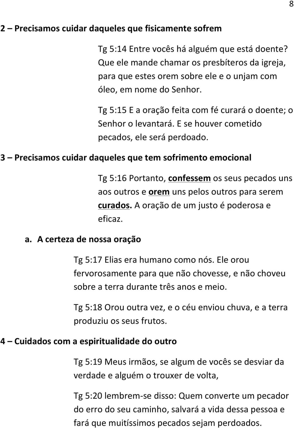 E se houver cometido pecados, ele será perdoado. 3 Precisamos cuidar daqueles que tem sofrimento emocional a.