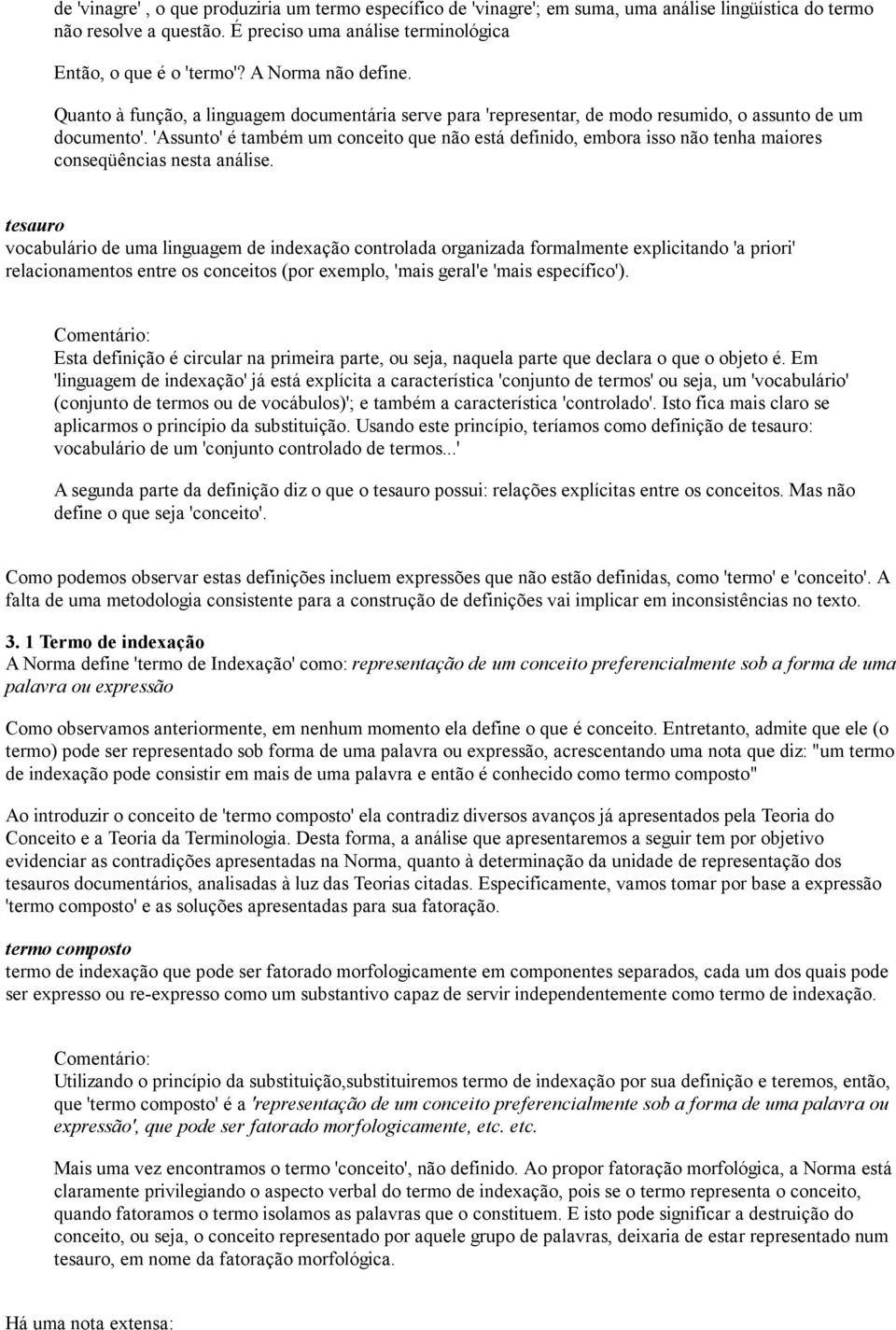 'Assunto' é também um conceito que não está definido, embora isso não tenha maiores conseqüências nesta análise.