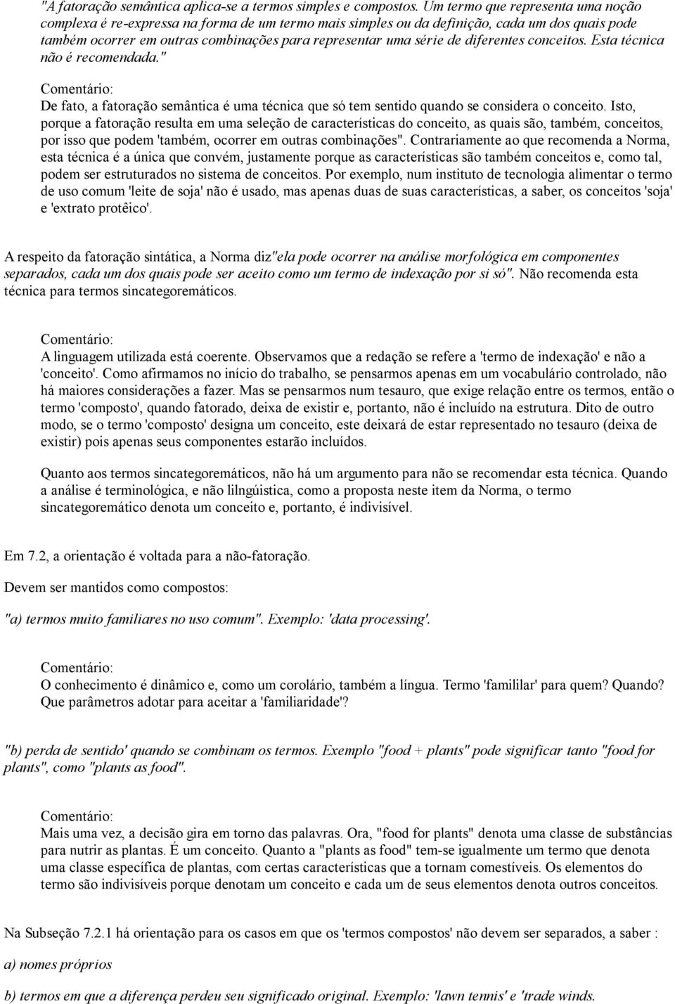 diferentes conceitos. Esta técnica não é recomendada." De fato, a fatoração semântica é uma técnica que só tem sentido quando se considera o conceito.