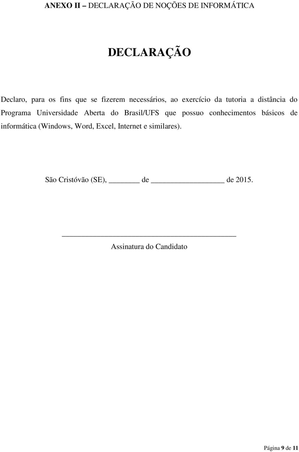 Aberta do Brasil/UFS que possuo conhecimentos básicos de informática (Windows, Word,