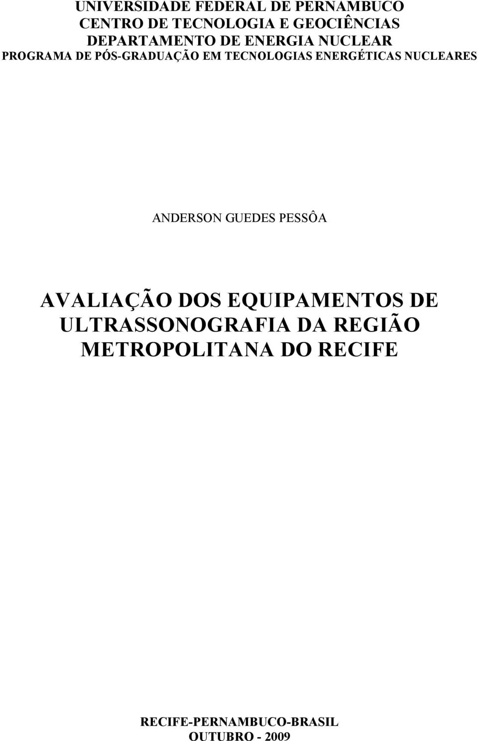 ERGÉTICAS UCLEARES ANDERSON GUEDES PESSÔA AVALIAÇÃO DOS EQUIPAME TOS DE