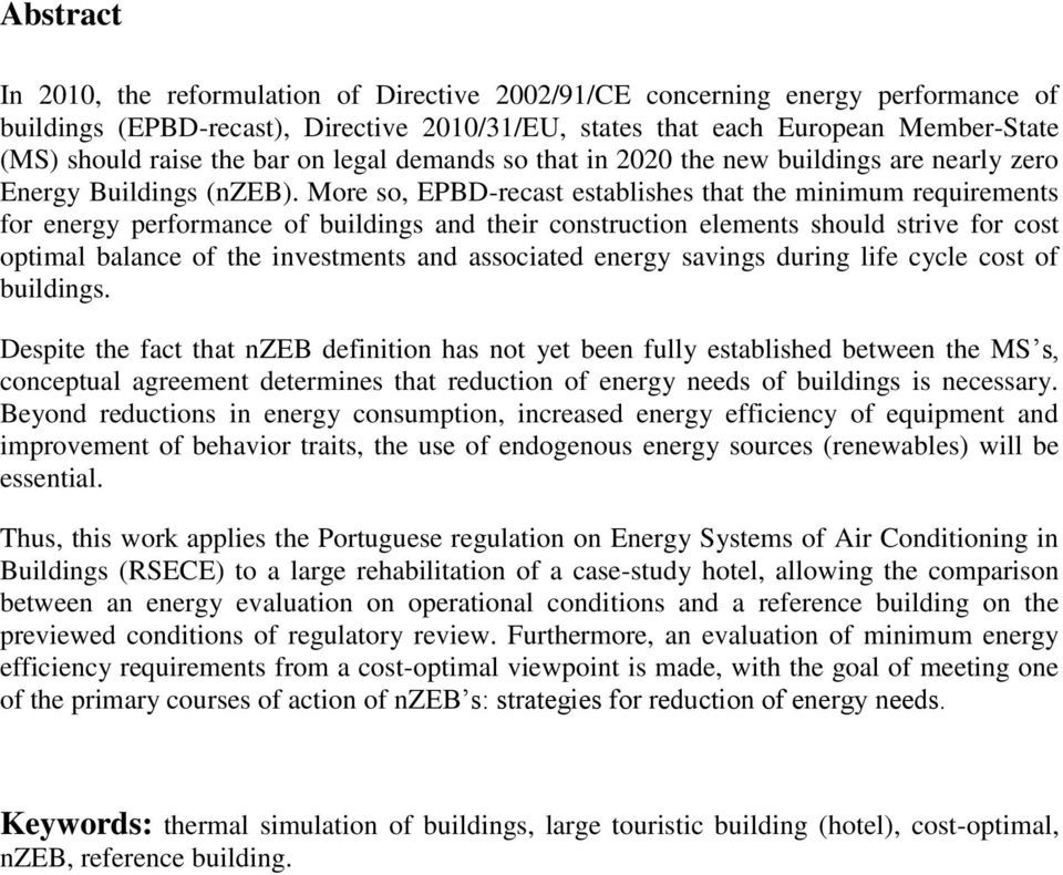 More so, EPBD-recast establishes that the minimum requirements for energy performance of buildings and their construction elements should strive for cost optimal balance of the investments and