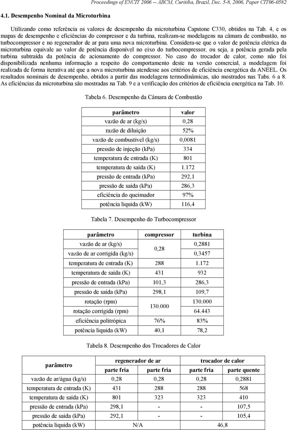 4, e os mapas de desempenho e eficiências do compressor e da turbina, realizam-se modelagens na câmara de combustão, no turbocompressor e no regenerador de ar para uma nova microturbina.