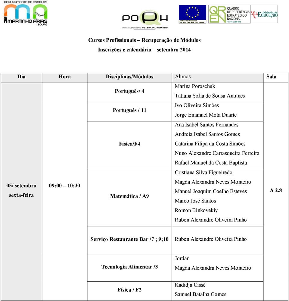 10:30 sexta-feira Matemática / A9 Marco José Santos A 2.