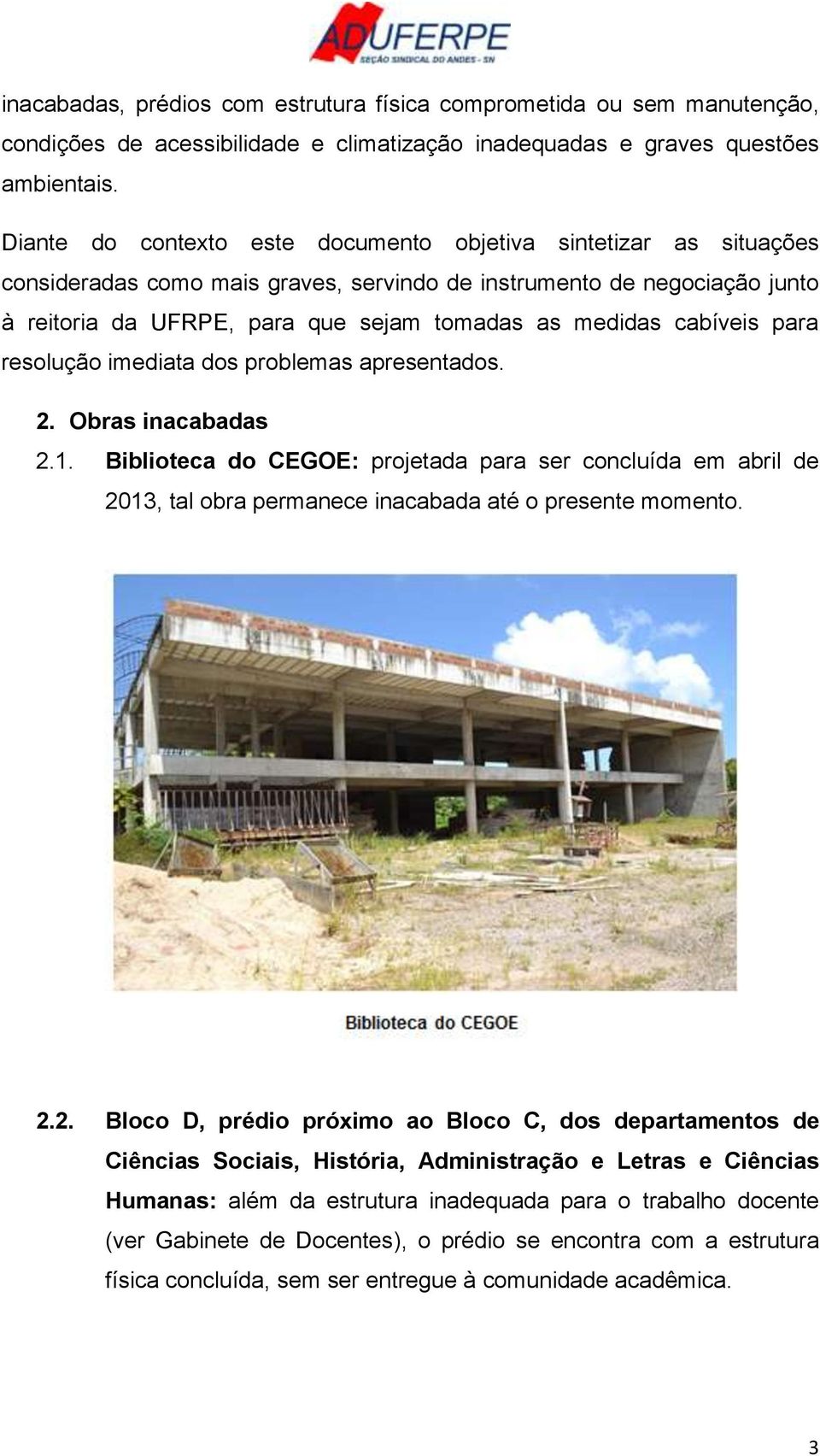 cabíveis para resolução imediata dos problemas apresentados. 2. Obras inacabadas 2.1.