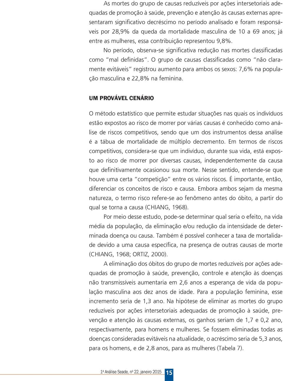 No período, observa-se significativa redução nas mortes classificadas como mal definidas.