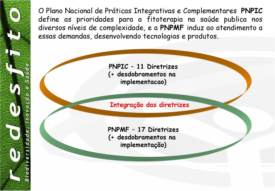 atendimento a essas demandas, desenvolvendo tecnologias e produtos.