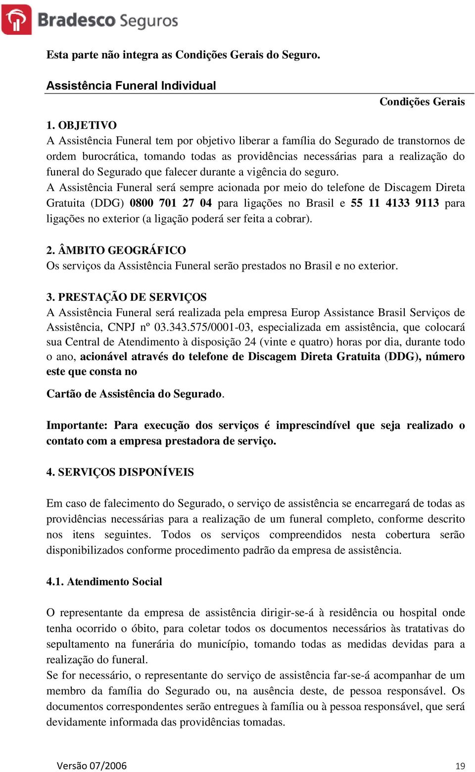 que falecer durante a vigência do seguro.