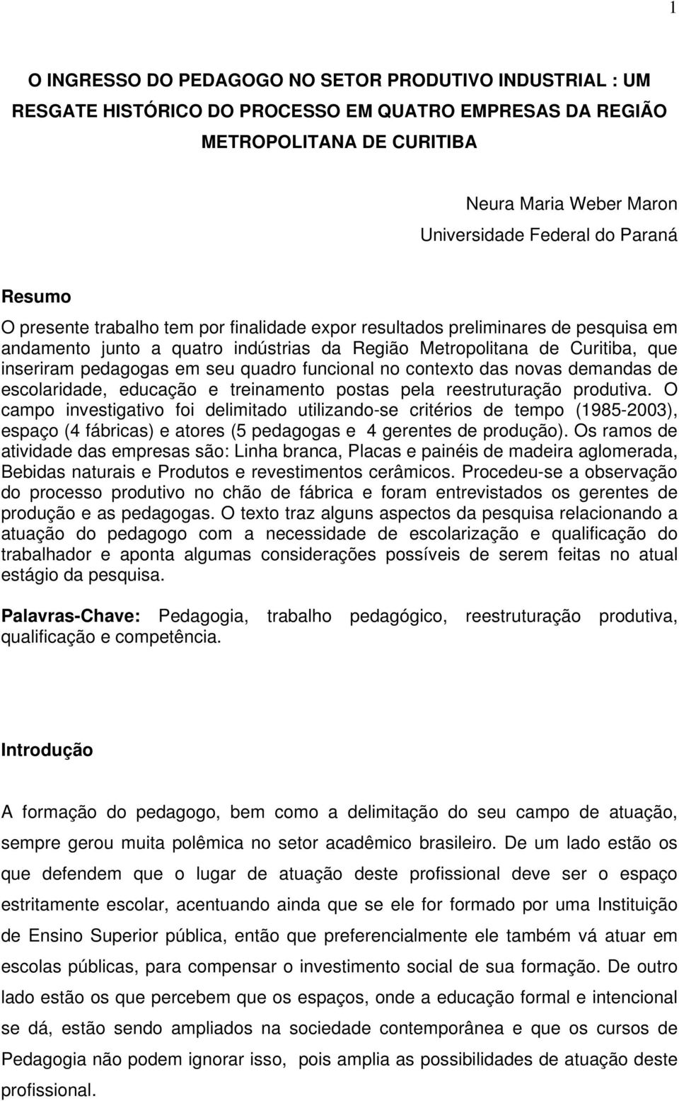 quadro funcional no contexto das novas demandas de escolaridade, educação e treinamento postas pela reestruturação produtiva.